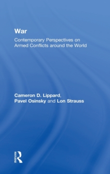 War : Contemporary Perspectives on Armed Conflicts around the World, Hardback Book War : Contemporary Perspectives on Armed Conflicts around the World, Hardback Book