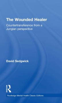 The Wounded Healer : Countertransference from a Jungian Perspective, Hardback Book The Wounded Healer : Countertransference from a Jungian Perspective, Hardback Book
