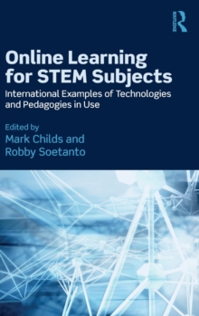 Online Learning for Stem Subjects : International Examples of Technologies and Pedagogies in Use, Hardback Book Online Learning for Stem Subjects : International Examples of Technologies and Pedagogies in Use, Hardback Book