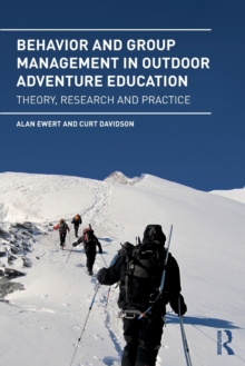Behavior and Group Management in Outdoor Adventure Education : Theory, research and practice, Paperback / softback Book Behavior and Group Management in Outdoor Adventure Education : Theory, research and practice, Paperback / softback Book