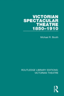 Victorian Spectacular Theatre 1850-1910, Paperback / softback Book Victorian Spectacular Theatre 1850-1910, Paperback / softback Book