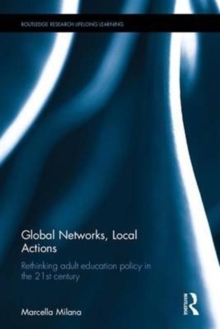 Global Networks, Local Actions : Rethinking adult education policy in the 21st century, Hardback Book Global Networks, Local Actions : Rethinking adult education policy in the 21st century, Hardback Book