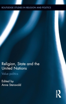 Religion, State and the United Nations : Value Politics, Hardback Book Religion, State and the United Nations : Value Politics, Hardback Book