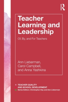 Teacher Learning and Leadership : Of, By, and For Teachers, Paperback / softback Book Teacher Learning and Leadership : Of, By, and For Teachers, Paperback / softback Book