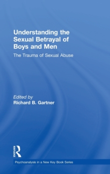 Understanding the Sexual Betrayal of Boys and Men : The Trauma of Sexual Abuse