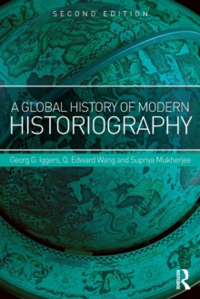 A Global History of Modern Historiography, Paperback / softback Book A Global History of Modern Historiography, Paperback / softback Book
