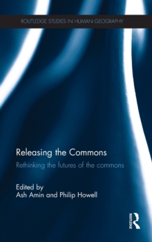 Releasing the Commons : Rethinking the Futures of the Commons, Hardback Book Releasing the Commons : Rethinking the Futures of the Commons, Hardback Book