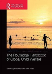 The Routledge Handbook of Global Child Welfare, Hardback Book The Routledge Handbook of Global Child Welfare, Hardback Book