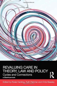 ReValuing Care in Theory, Law and Policy : Cycles and Connections, Hardback Book ReValuing Care in Theory, Law and Policy : Cycles and Connections, Hardback Book