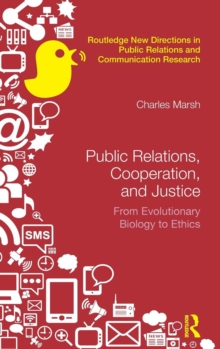 Public Relations, Cooperation, and Justice : From Evolutionary Biology to Ethics, Hardback Book Public Relations, Cooperation, and Justice : From Evolutionary Biology to Ethics, Hardback Book