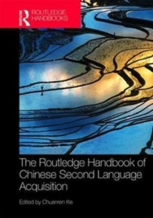 The Routledge Handbook of Chinese Second Language Acquisition, Hardback Book The Routledge Handbook of Chinese Second Language Acquisition, Hardback Book