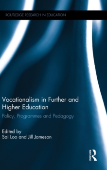 Vocationalism in Further and Higher Education : Policy, Programmes and Pedagogy, Hardback Book Vocationalism in Further and Higher Education : Policy, Programmes and Pedagogy, Hardback Book