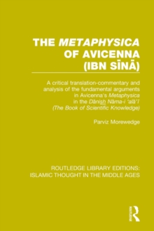 The 'Metaphysica' of Avicenna (ibn Sina) : A critical translation-commentary and analysis of the fundamental arguments in Avicenna's 'Metaphysica' in the 'Danish Nama-i 'ala'i' ('The Book of Scientifi