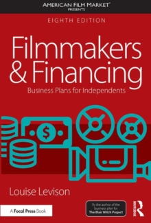 Filmmakers and Financing : Business Plans for Independents, Paperback / softback Book Filmmakers and Financing : Business Plans for Independents, Paperback / softback Book
