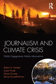 Journalism and Climate Crisis : Public Engagement, Media Alternatives, Paperback Book Journalism and Climate Crisis : Public Engagement, Media Alternatives, Paperback Book