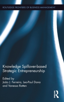Knowledge Spillover-Based Strategic Entrepreneurship, Hardback Book Knowledge Spillover-Based Strategic Entrepreneurship, Hardback Book