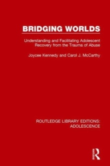 Bridging Worlds : Understanding and Facilitating Adolescent Recovery from the Trauma of Abuse, Hardback Book Bridging Worlds : Understanding and Facilitating Adolescent Recovery from the Trauma of Abuse, Hardback Book