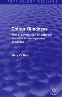 Colour-Blindness : With a Comparison of Different Methods of Testing Colour-Blindness, Paperback / softback Book Colour-Blindness : With a Comparison of Different Methods of Testing Colour-Blindness, Paperback / softback Book