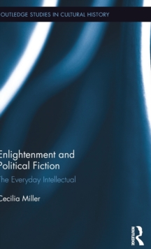 Enlightenment and Political Fiction : The Everyday Intellectual, Hardback Book Enlightenment and Political Fiction : The Everyday Intellectual, Hardback Book