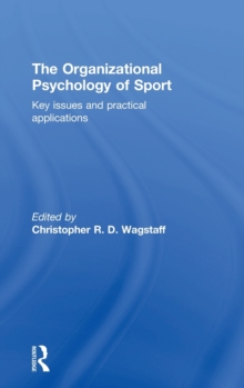 The Organizational Psychology of Sport : Key Issues and Practical Applications, Hardback Book The Organizational Psychology of Sport : Key Issues and Practical Applications, Hardback Book