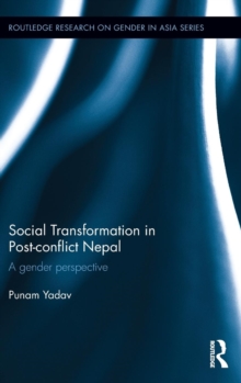 Social Transformation in Post-Conflict Nepal : A Gender Perspective, Hardback Book Social Transformation in Post-Conflict Nepal : A Gender Perspective, Hardback Book