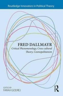 Fred Dallmayr : Critical Phenomenology, Cross-Cultural Theory, Cosmopolitanism, Hardback Book Fred Dallmayr : Critical Phenomenology, Cross-Cultural Theory, Cosmopolitanism, Hardback Book