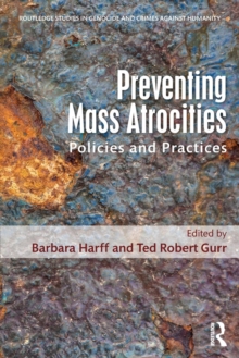 Preventing Mass Atrocities : Policies and Practices, Paperback / softback Book Preventing Mass Atrocities : Policies and Practices, Paperback / softback Book
