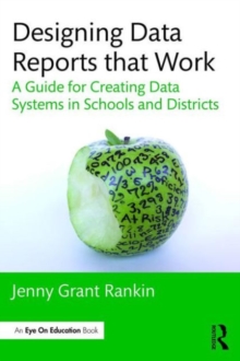 Designing Data Reports that Work : A Guide for Creating Data Systems in Schools and Districts, Paperback Book Designing Data Reports that Work : A Guide for Creating Data Systems in Schools and Districts, Paperback Book