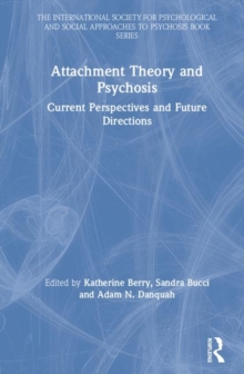 Attachment Theory and Psychosis : Current Perspectives and Future Directions, Hardback Book Attachment Theory and Psychosis : Current Perspectives and Future Directions, Hardback Book