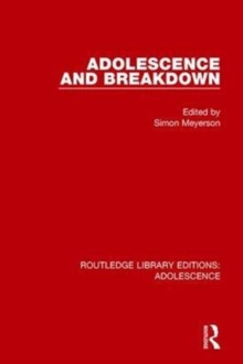 Adolescence and Breakdown, Paperback / softback Book Adolescence and Breakdown, Paperback / softback Book