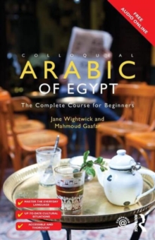 Colloquial Arabic of Egypt : The Complete Course for Beginners