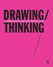 Drawing/Thinking : Confronting an Electronic Age