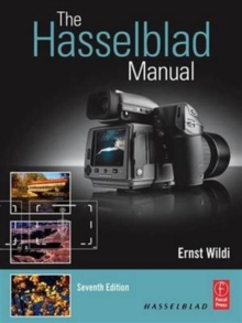 The Hasselblad Manual : A Comprehensive Guide to the System