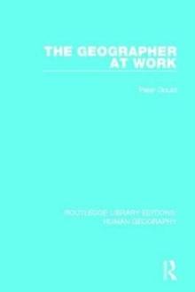 The Geographer at Work, Paperback / softback Book The Geographer at Work, Paperback / softback Book