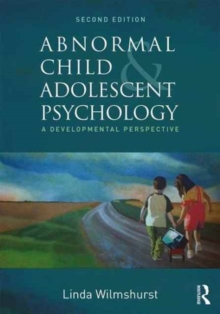 Abnormal Child and Adolescent Psychology : A Developmental Perspective, Second Edition, Paperback / softback Book Abnormal Child and Adolescent Psychology : A Developmental Perspective, Second Edition, Paperback / softback Book