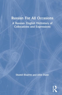 Russian For All Occasions : A Russian-English Dictionary of Collocations and Expressions