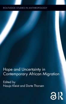 Hope and Uncertainty in Contemporary African Migration, Hardback Book Hope and Uncertainty in Contemporary African Migration, Hardback Book