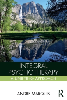 Integral Psychotherapy : A Unifying Approach, Paperback Book Integral Psychotherapy : A Unifying Approach, Paperback Book