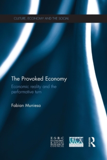 The Provoked Economy : Economic Reality and the Performative Turn