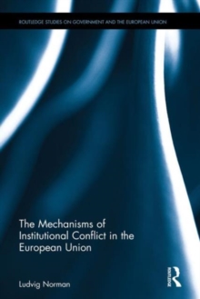 The Mechanisms of Institutional Conflict in the European Union, Hardback Book The Mechanisms of Institutional Conflict in the European Union, Hardback Book