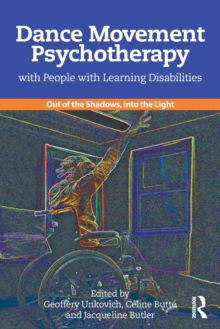 Dance Movement Psychotherapy with People with Learning Disabilities : Out Of The Shadows, Into The Light