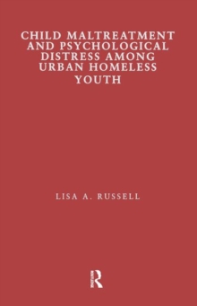 Child Maltreatment and Psychological Distress Among Urban Homeless Youth, Paperback / softback Book Child Maltreatment and Psychological Distress Among Urban Homeless Youth, Paperback / softback Book