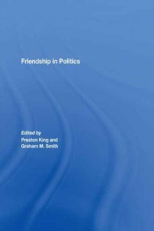 Friendship in Politics : Theorizing Amity in and between States, Paperback / softback Book Friendship in Politics : Theorizing Amity in and between States, Paperback / softback Book