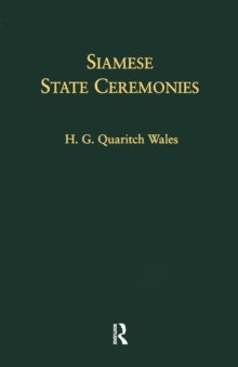 Siamese State Ceremonies : With Supplementary Notes, Paperback / softback Book Siamese State Ceremonies : With Supplementary Notes, Paperback / softback Book