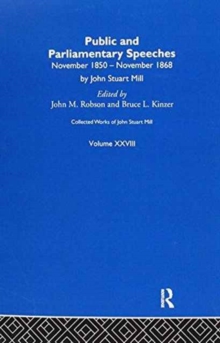 Collected Works of John Stuart Mill : XXVIII. Public and Parliamentary Speeches Vol A