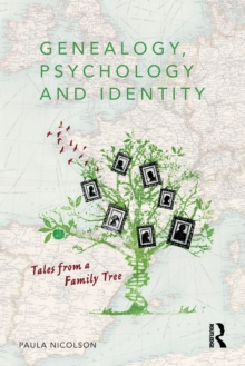 Genealogy, Psychology and Identity : Tales from a family tree, Paperback / softback Book Genealogy, Psychology and Identity : Tales from a family tree, Paperback / softback Book