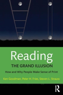 Reading- The Grand Illusion : How and Why People Make Sense of Print, Paperback / softback Book Reading- The Grand Illusion : How and Why People Make Sense of Print, Paperback / softback Book