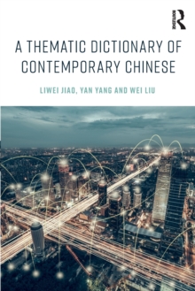 A Thematic Dictionary of Contemporary Chinese, Paperback / softback Book A Thematic Dictionary of Contemporary Chinese, Paperback / softback Book
