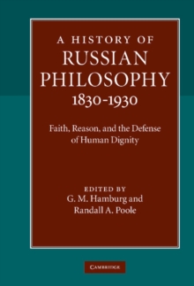 History of Russian Philosophy 1830-1930 : Faith, Reason, and the Defense of Human Dignity