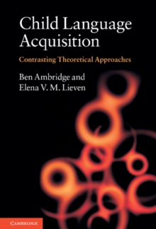 Child Language Acquisition : Contrasting Theoretical Approaches